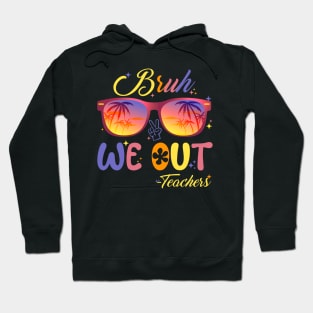 Bruh We Out Teachers Groovy Retro Happy Last Day Of School Hoodie